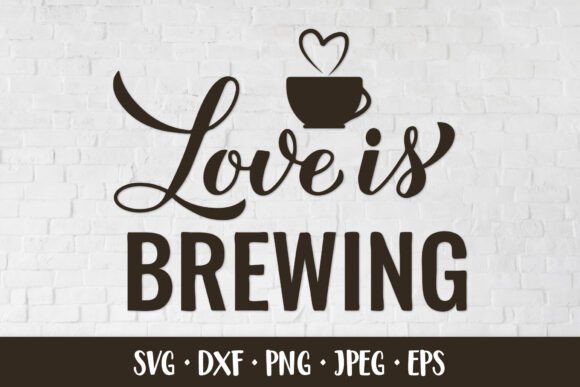 Love is Brewing SVG. Coffee Bar Sign
