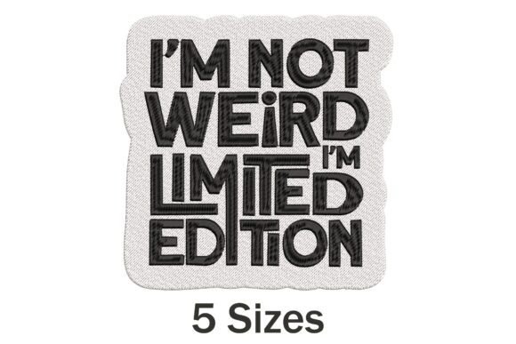 I Am Not Weird, I Am Limited Edition