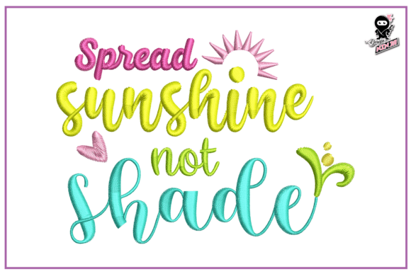 Spread Sunshine Not Shade