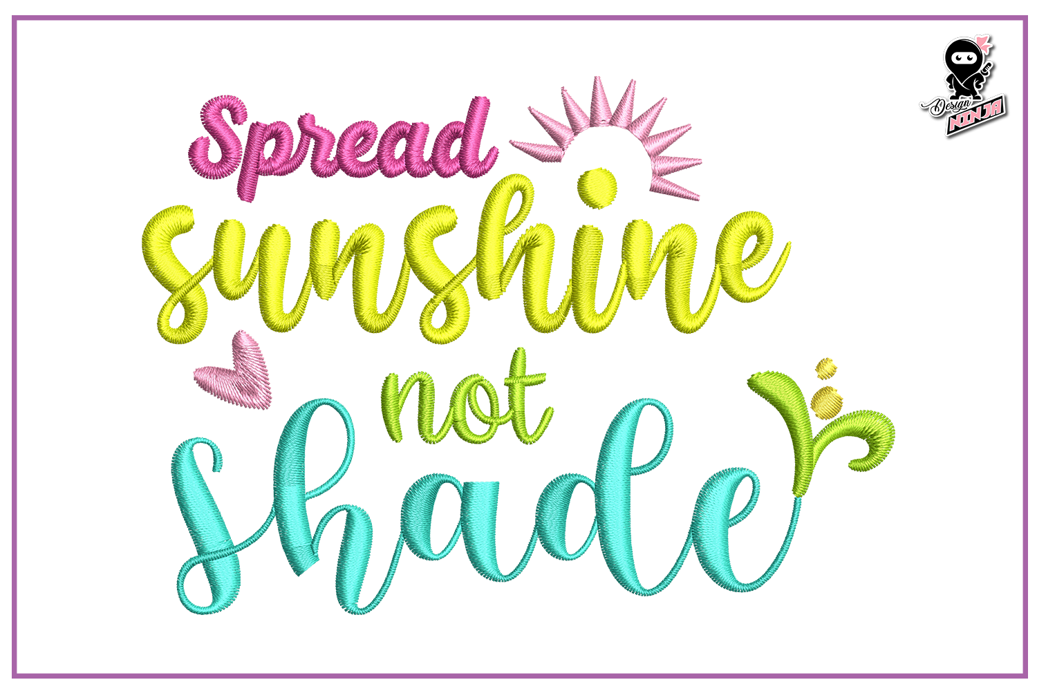 Spread Sunshine Not Shade