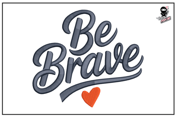 Be Brave, Inspirational Embroidery
