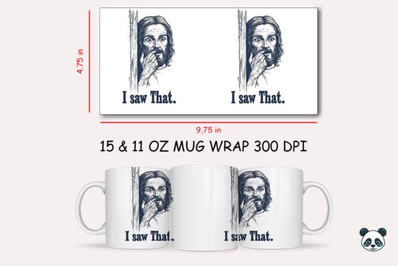 I Saw That Jesus Funny Mug Wrap Graphics