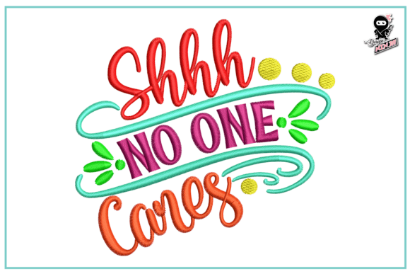 Shhh No One Cares Funny Quote
