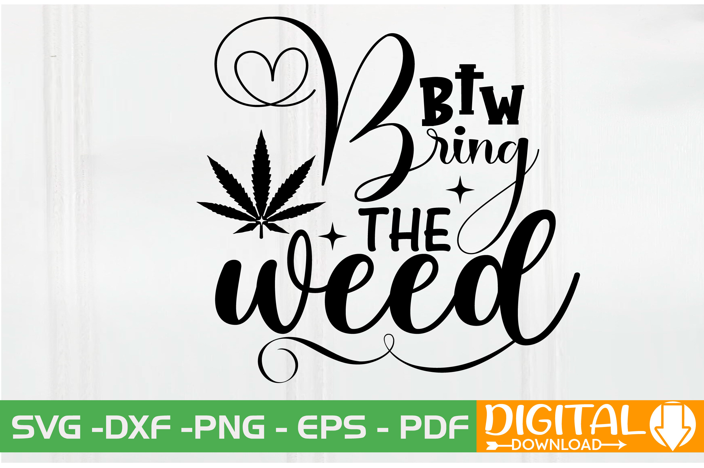 Btw Bring the Weed Graphic by svgwow760 · Creative Fabrica