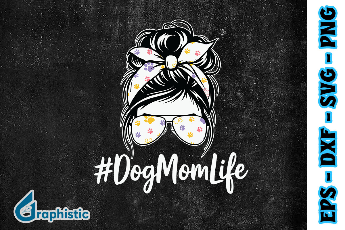 Dog Mom Life Happy Messy Bun Lover SVG Graphic by Graphistic · Creative ...