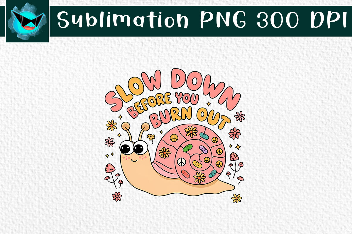 Slow Down Before You Burn out Mental PNG Graphic by Swirltal · Creative ...