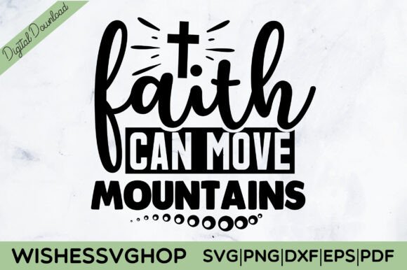 Faith Can Move Mountains SVG PNG Graphic by wishessvghop · Creative Fabrica