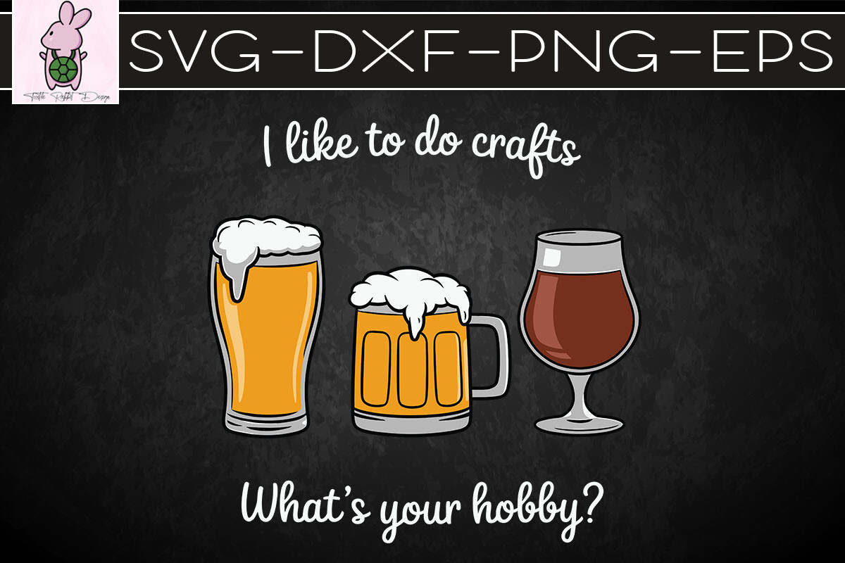 Craft Beer I Like to Do Crafts SVG Graphic by Turtle Rabbit · Creative ...