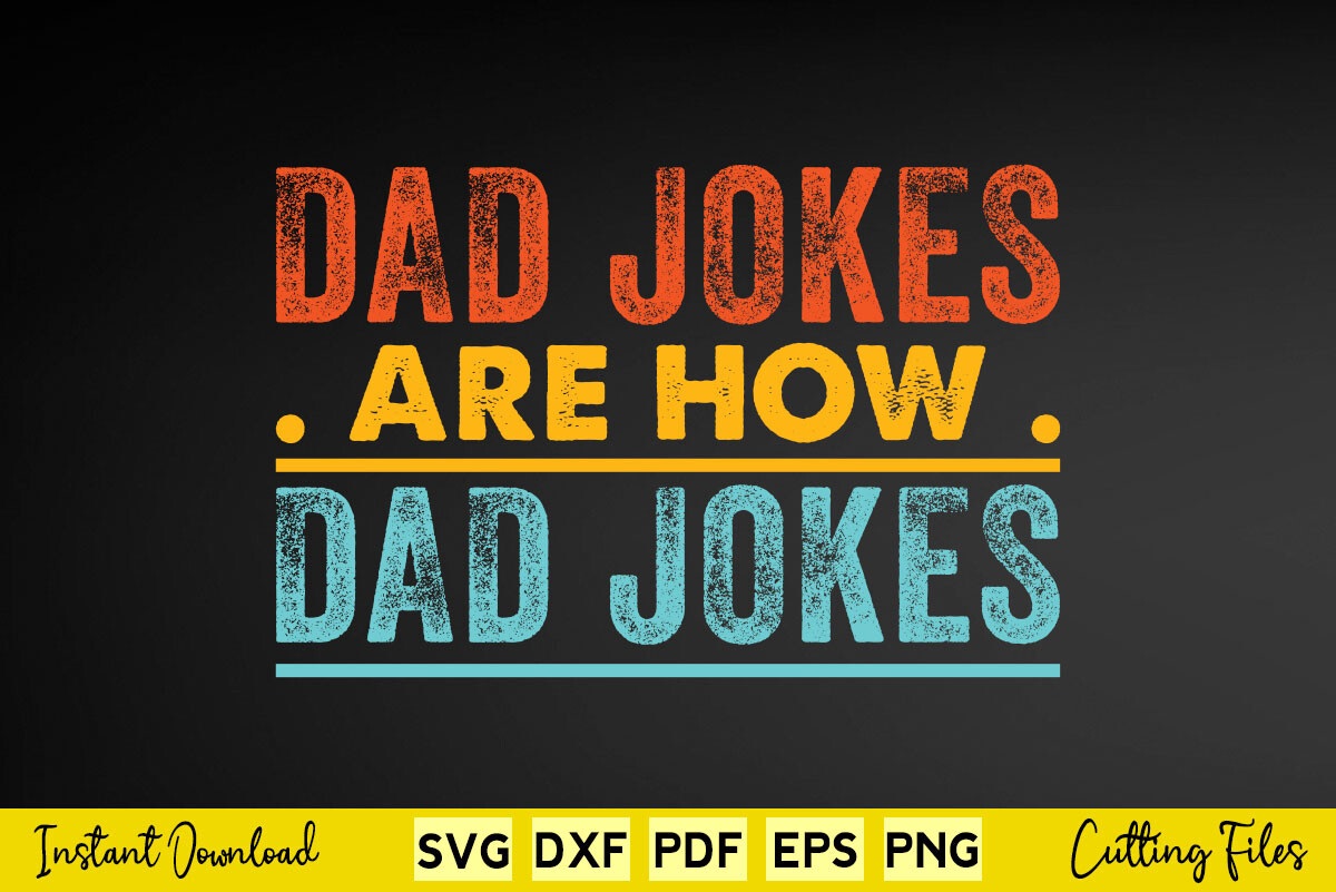 Dad Jokes Are How Funny Father's Day Svg Graphic by buytshirtsdesign ...