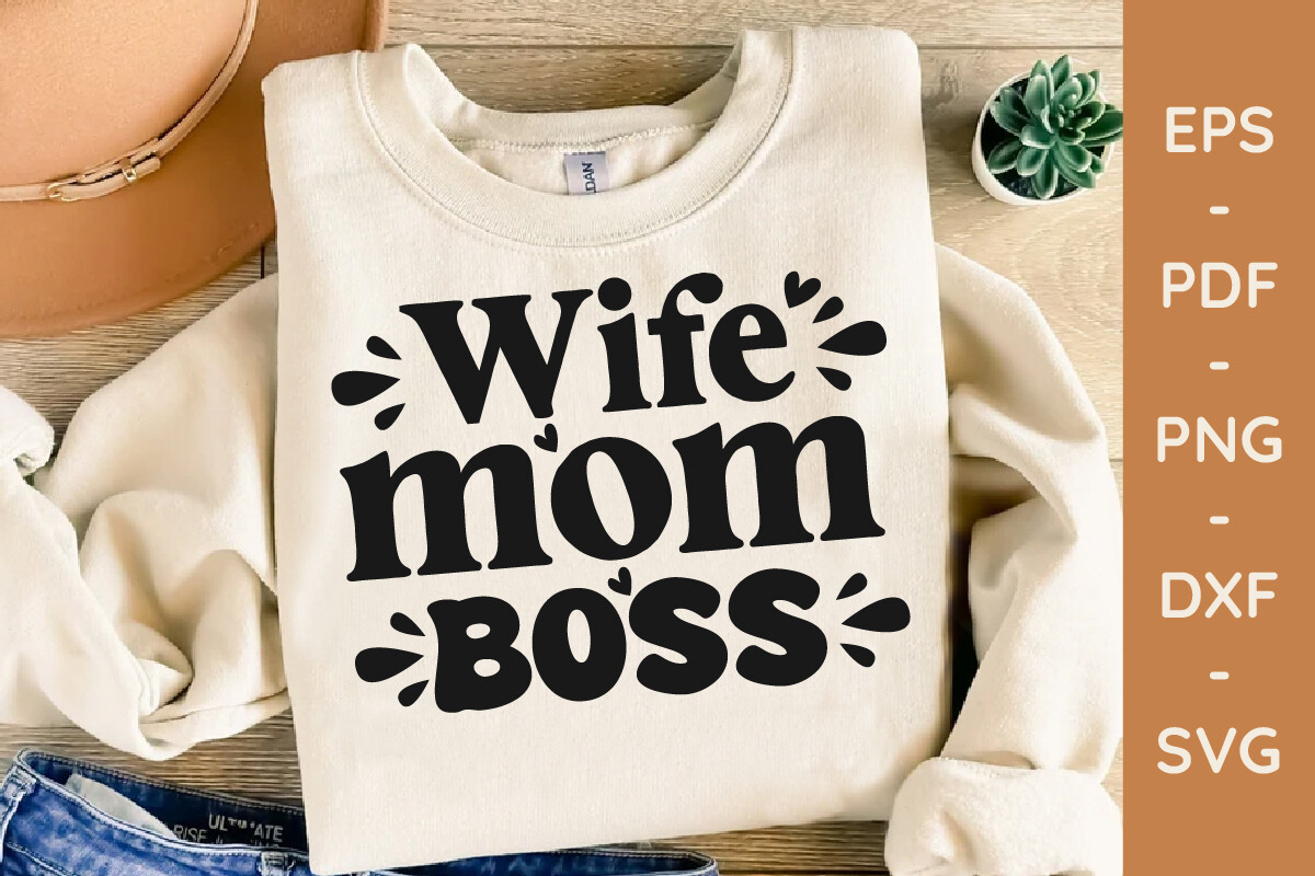 Wife Mom Boss SVG PNG, Mom SVG Cut File Graphic by stockia · Creative ...