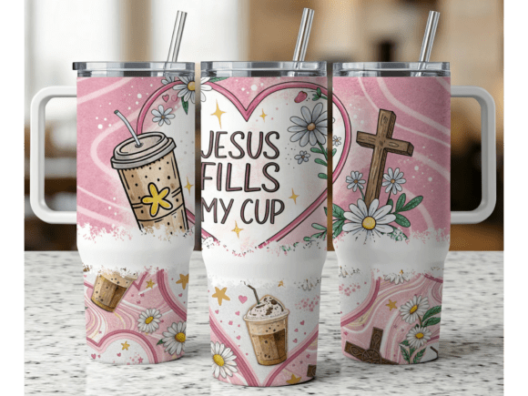 Jesus Fills My Cup 40oz Tumbler Wrap PNG