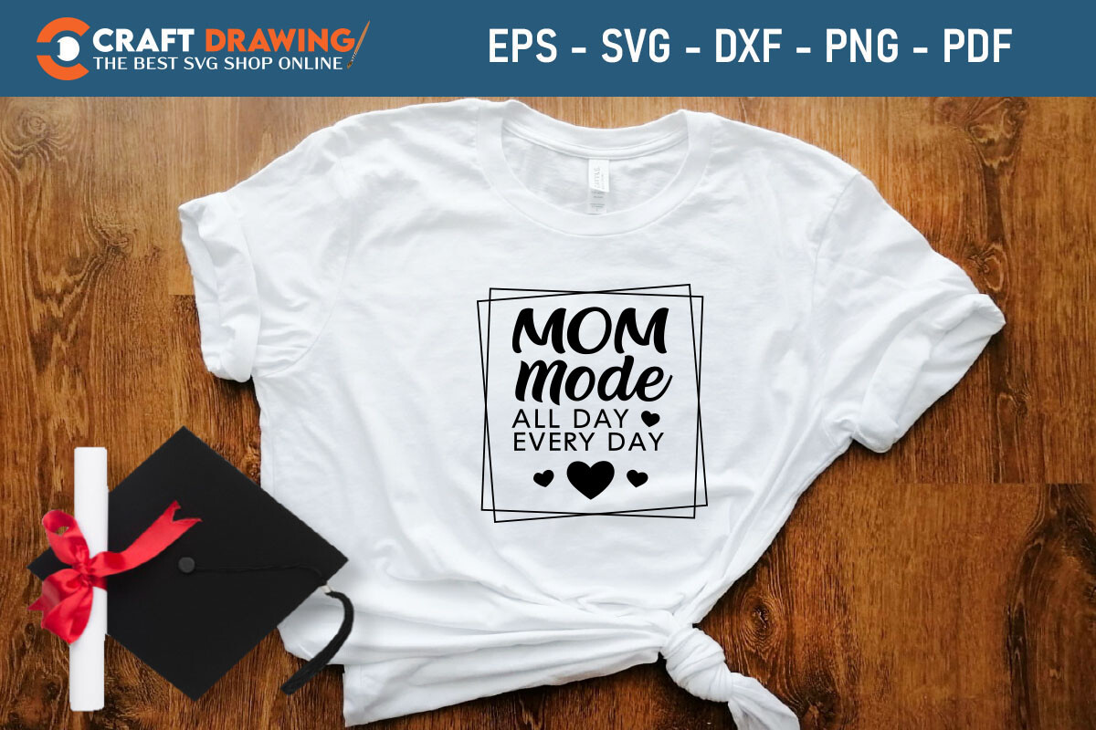 Mom Mode All Day Every Day Svg Png Graphic by Craftdrawing · Creative ...