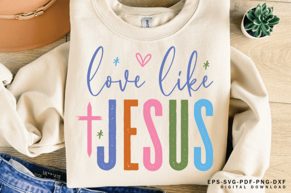 Love Like Jesus Svg Religious Easter Graphics