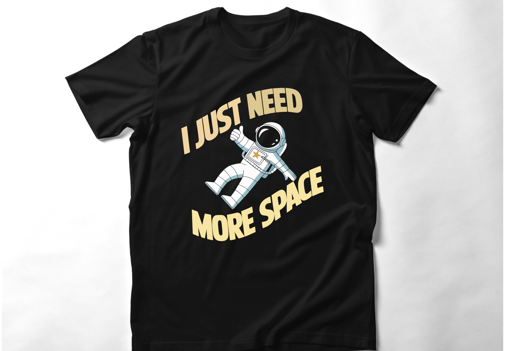 I Just Need More Space T Shirt Design Graphic by smmahiramahi ...