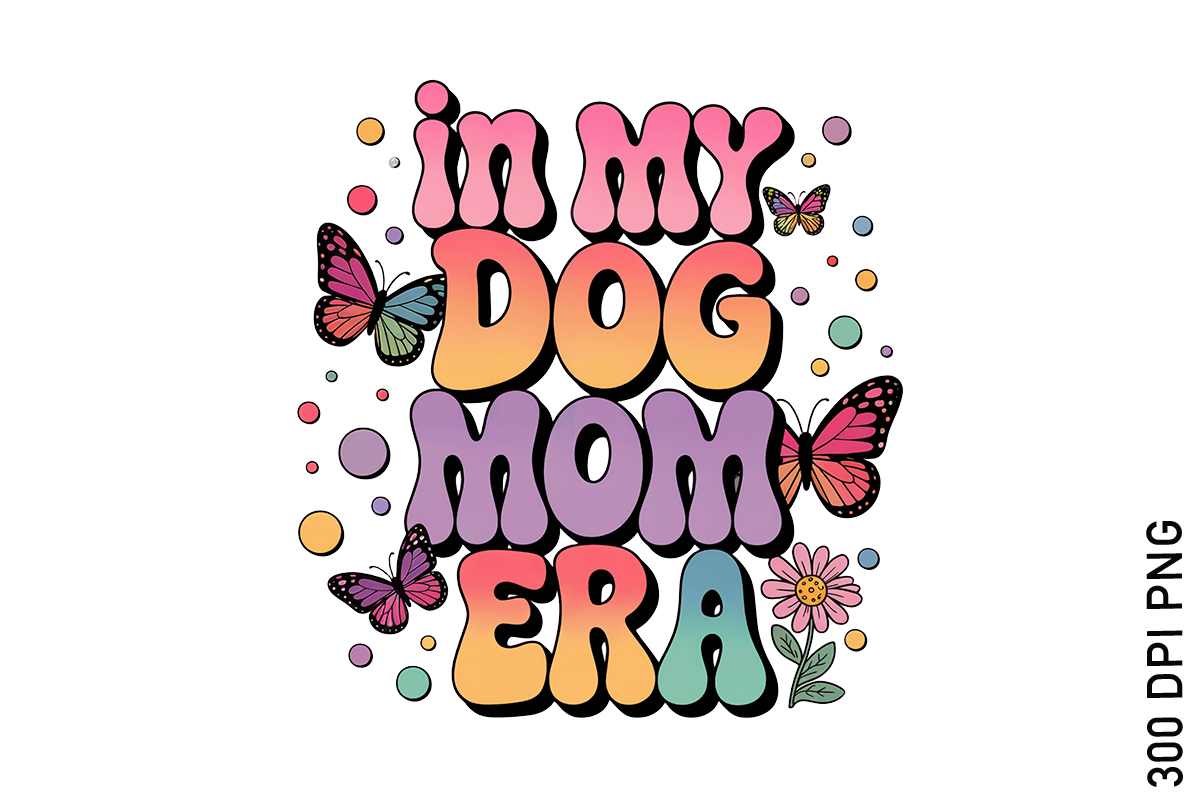 In My DOg Mom Era Retro Font PNG T-shirt Graphic by FreeSublimations ...