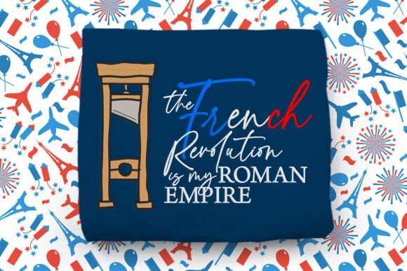 The French Revolution is My Roman Empire