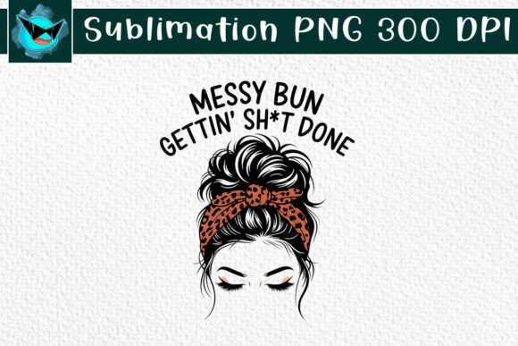 Messy Bun Mom Sublimation Bundle Bundle · Creative Fabrica