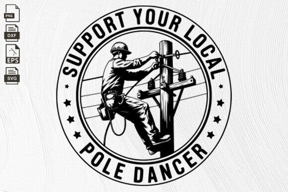 Support Your Local Pole Dancer, Linemen Grafik Plotterdateien Von BlackCatsZone