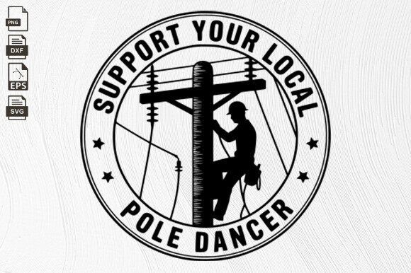 Support Your Local Pole Dancer, Linemen Grafik Plotterdateien Von BlackCatsZone