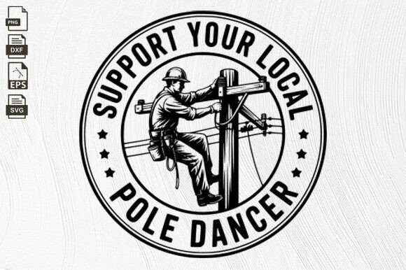 Support Your Local Pole Dancer, Linemen Grafik Plotterdateien Von BlackCatsZone