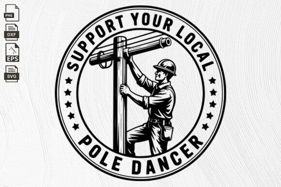 Support Your Local Pole Dancer, Linemen Grafik Plotterdateien Von BlackCatsZone