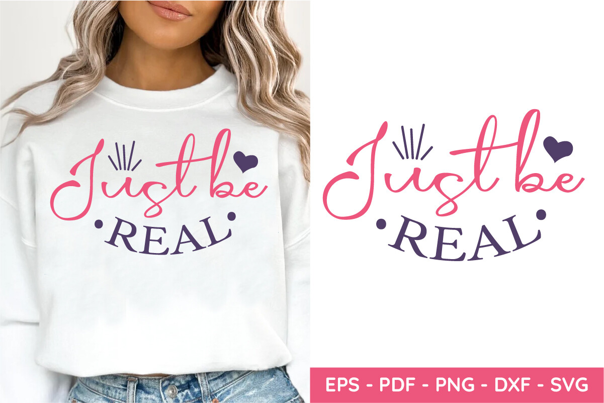 Real Model Svg Just Be Real SVG, Mom Motivational SVG Graphic by stockia · Creative ...