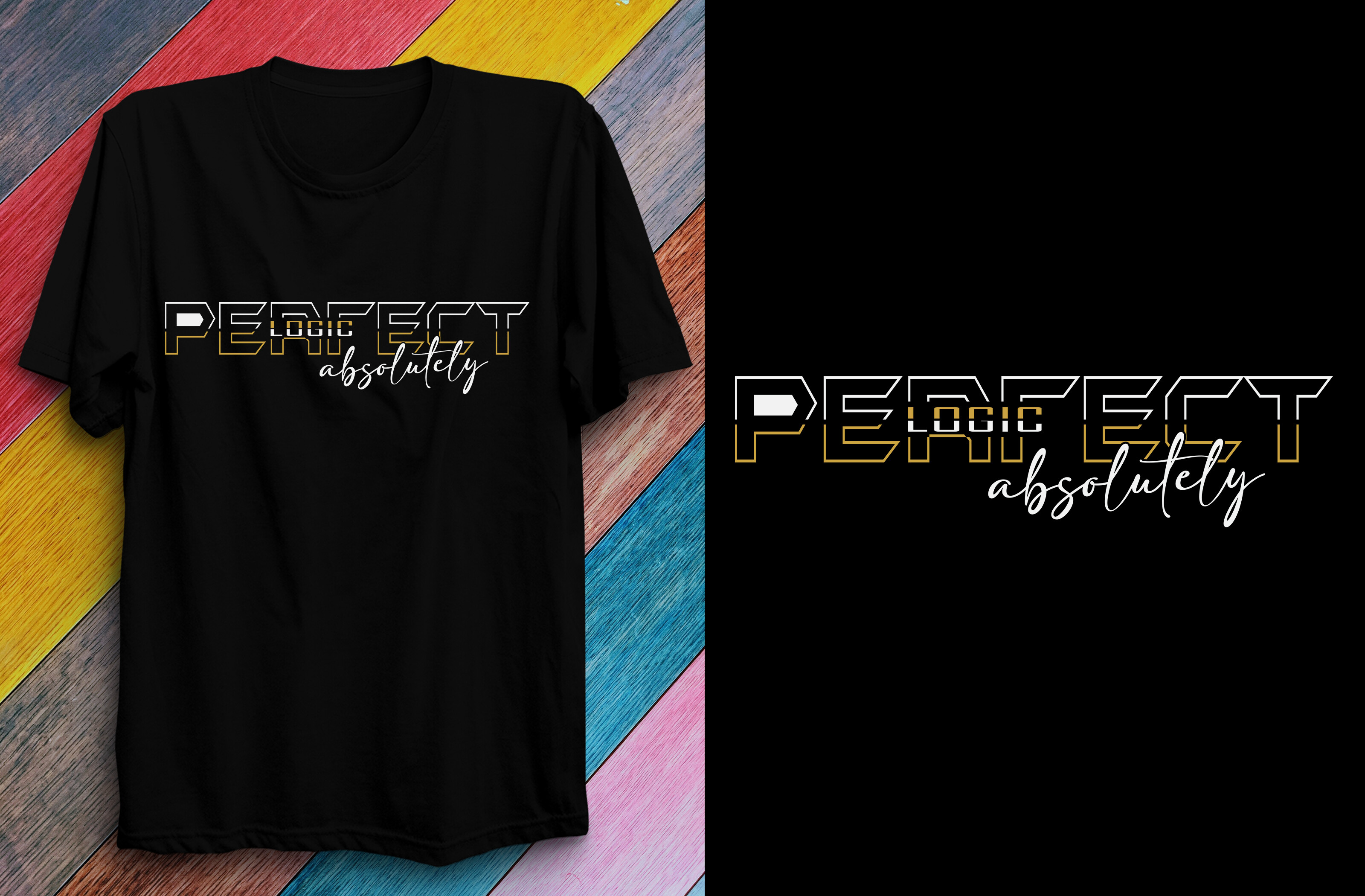 Perfect Logic Perfect Logic Absolutely Perfect Logic Graphic by Creative T-Shirt ...
