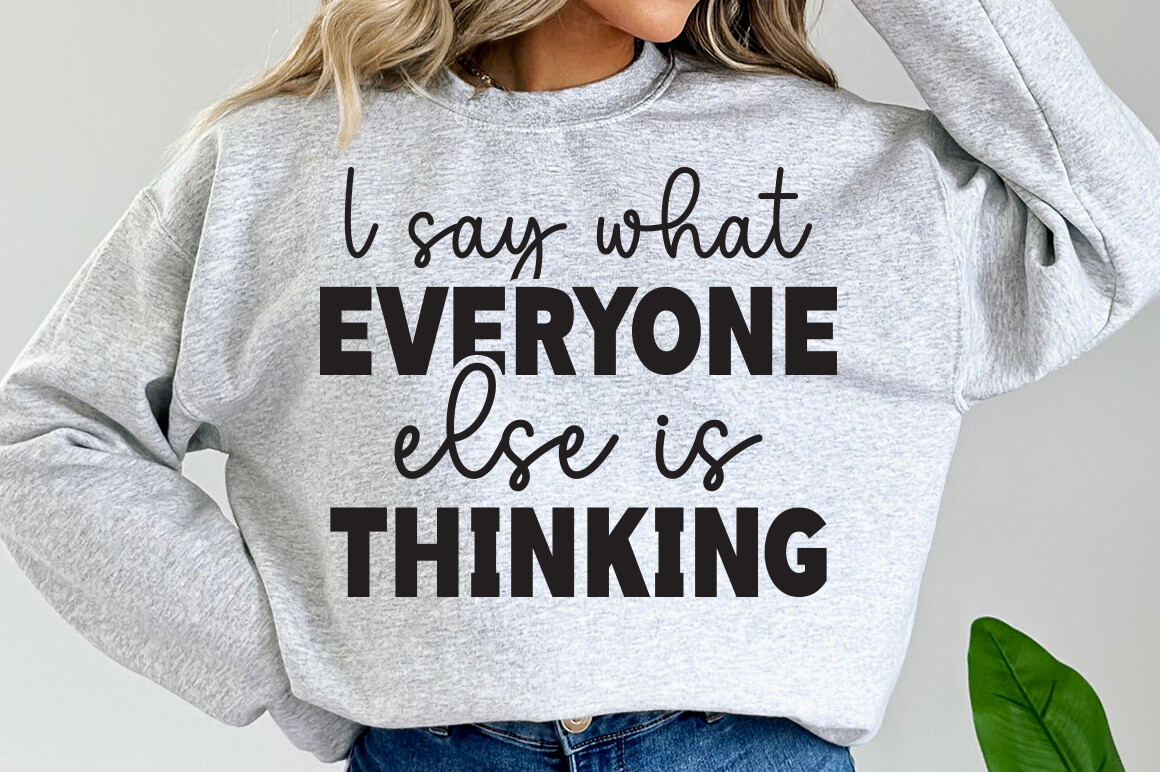 Else Grafic I Say What Everyone else is Thinking SVG Graphic by smart design ...