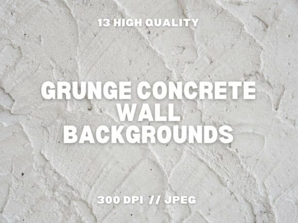 13 Grunge Concrete Wall Backgrounds Graphic Backgrounds By DesignScape Arts