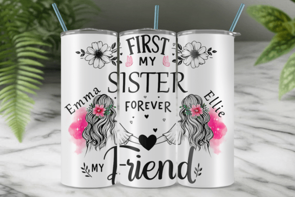 First My Sister Tumbler Wrap Design Png