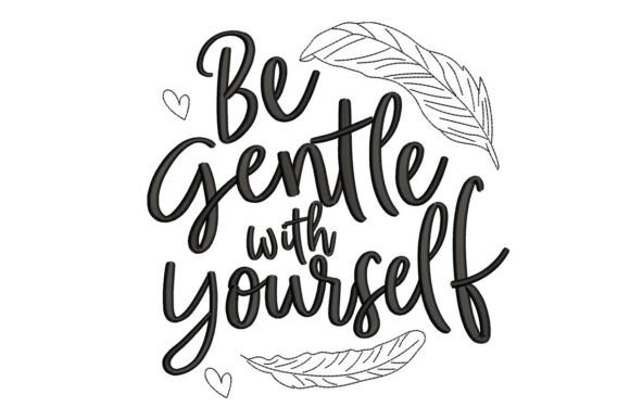 Be Gentle with Yourself - Inspirational