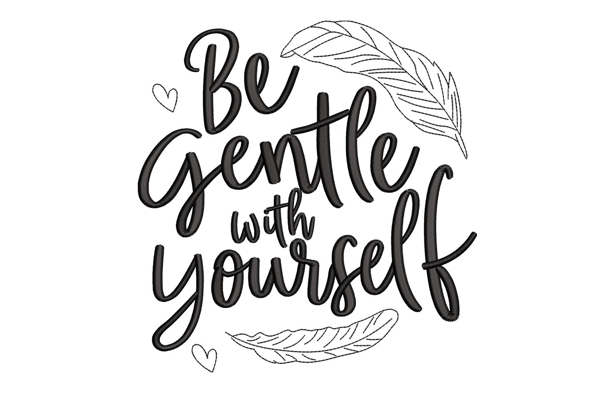 Be Gentle with Yourself - Inspirational
