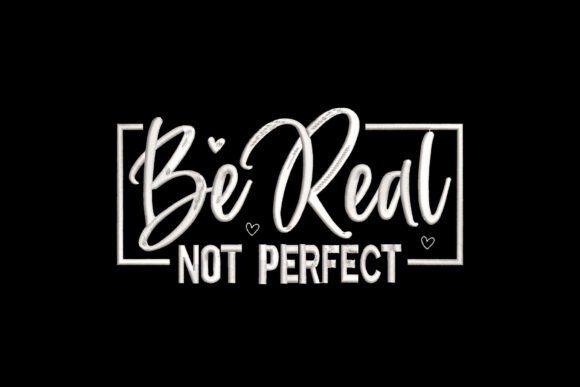 Be Real Not Perfect