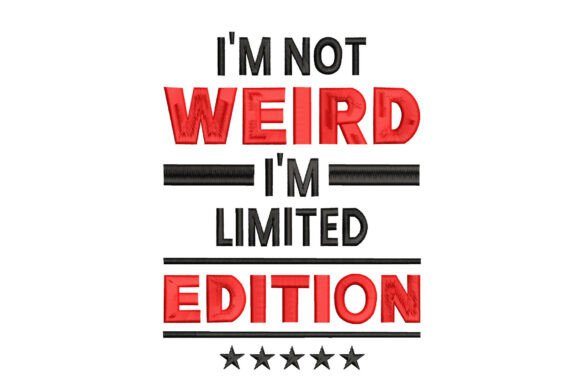 I'm Not Weird I'm Limited Edition
