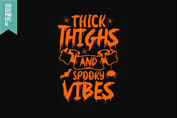 Thick Thighs And Spooky Vibes SVG
