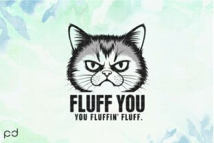 FLUFF YOU YOU FLUFFIN' FLUFF Graphics