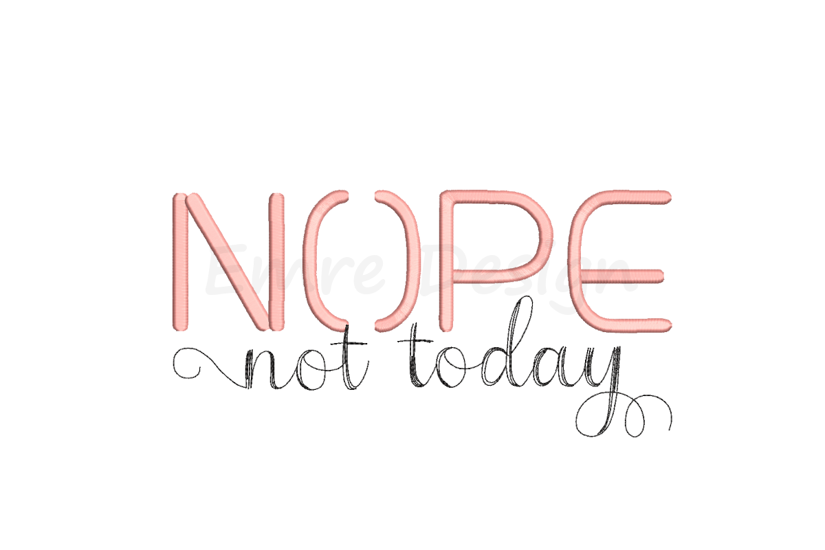 Nope Not Today Embroidery Design