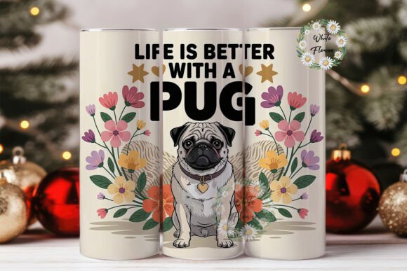 Life is Better with a Pug 20oz sublimation tumbler wrap PNG sized for Skinny Steel