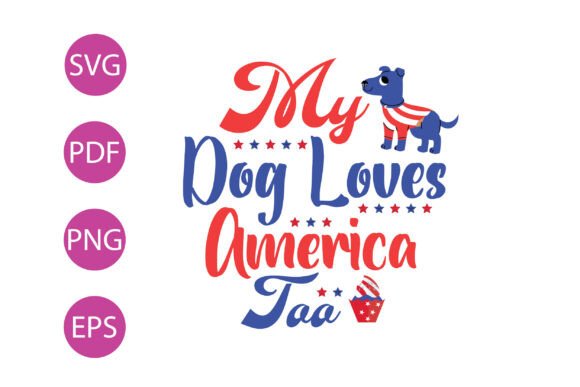 Preview of My Dog Loves America Too T-shirt, sticker, and sublimation design