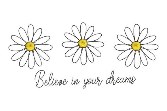 Believe in Your Dreams Daisy Flowers