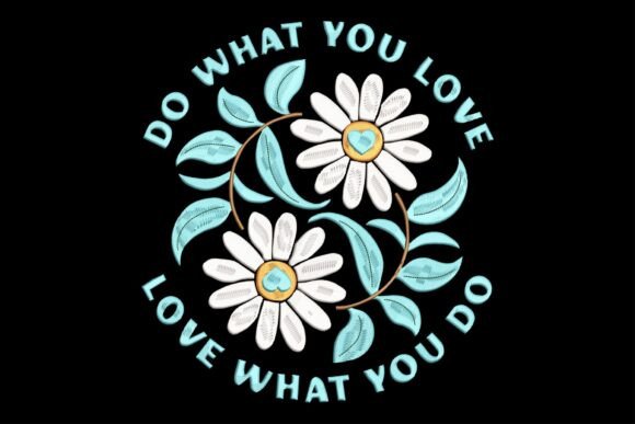 Do What You Love Daisy Flower
