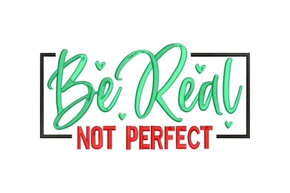 Be Real Not Perfect