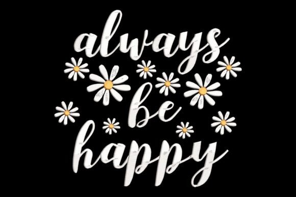 Always Be Happy Daisy Flower