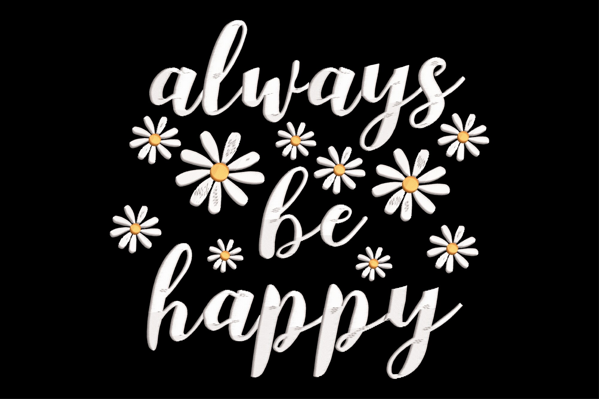 Always Be Happy Daisy Flower