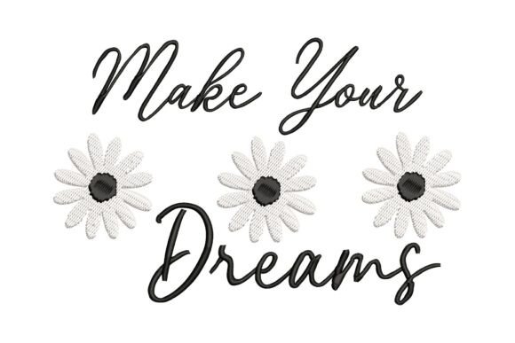 Make Your Dreams Daisy Flower