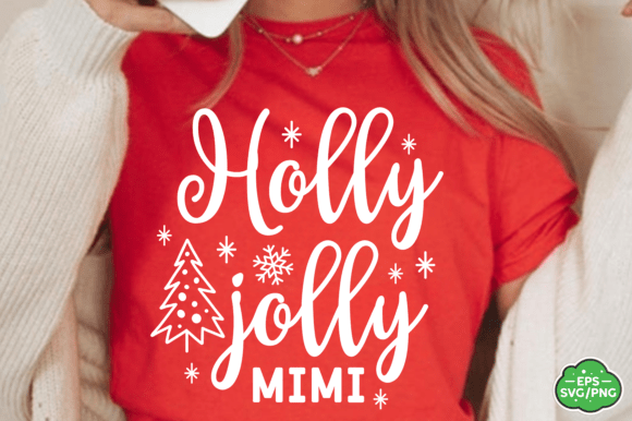 Holly Jolly Mimi Christmas SVG PNG Graphic T-shirt Designs By misba design