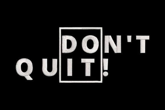 Don't Quit Do It