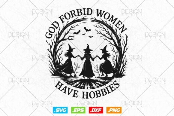 God Forbid Women Have Hobbies Halloween