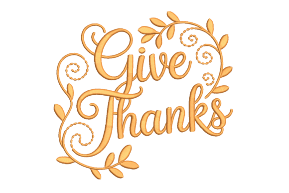 Give Thanks – Thanksgiving