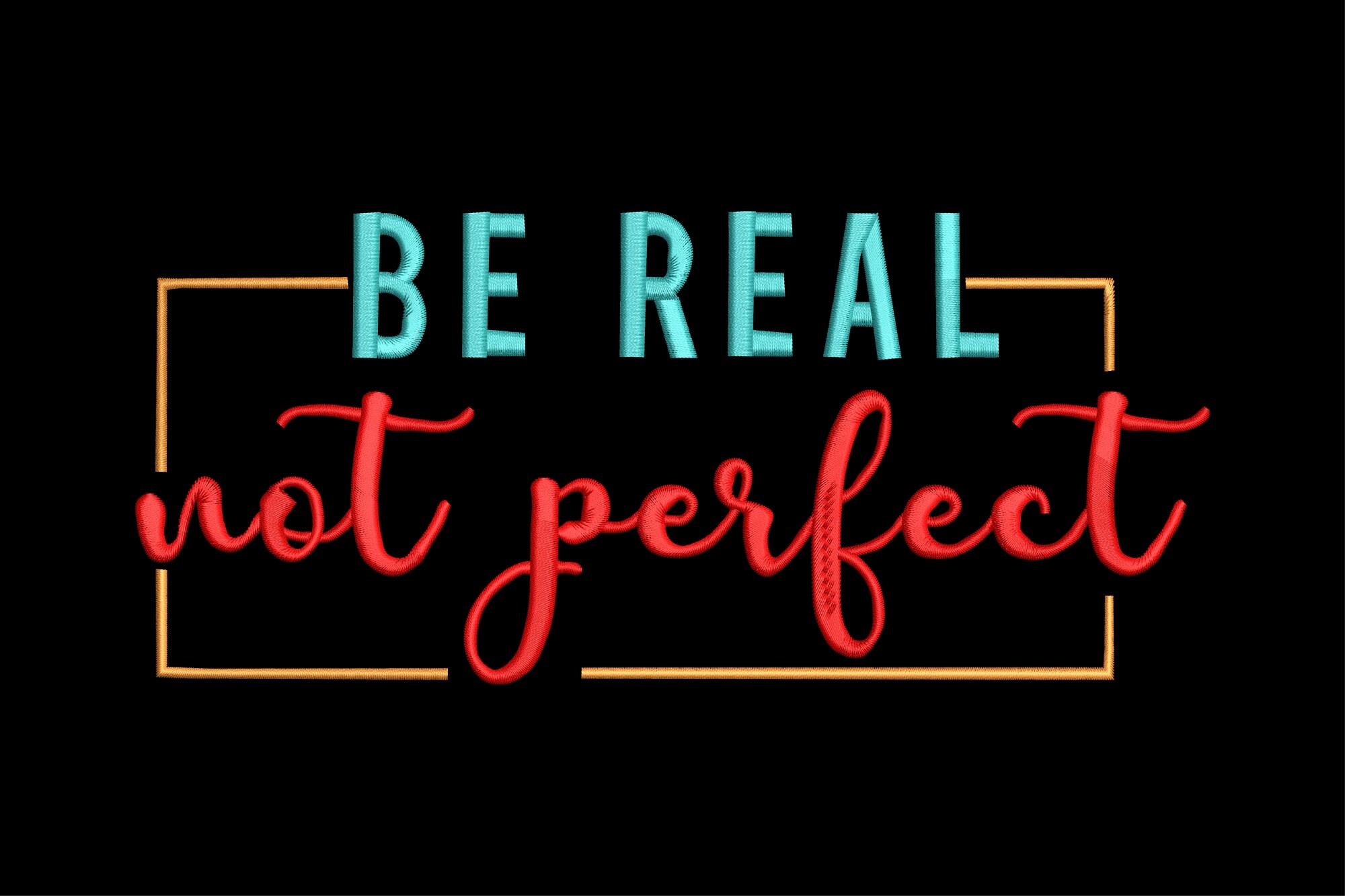 Be Real Not Perfect